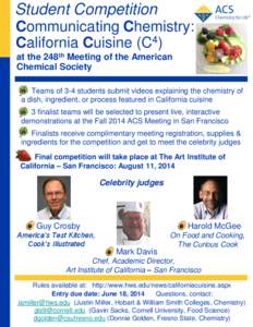 Student Competition Communicating Chemistry: California Cuisine (C4) at the 248th Meeting of the American Chemical Society Teams of 3-4 students submit videos explaining the chemistry of