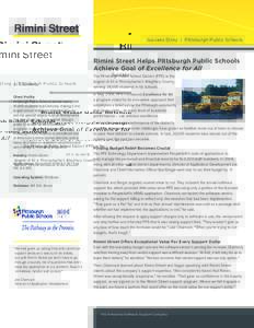 Success Story | Pittsburgh Public Schools  Rimini Street Helps Pittsburgh Public Schools Achieve Goal of Excellence for All AT A GLANCE