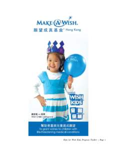 Kids for Wish Kids Program Toolkit | Page 1  Table of Contents Overview: The Who, What, Where, When, Why & How