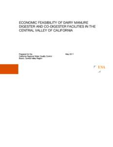 ECONOMIC FEASIBILITY OF DAIRY MANURE DIGESTER AND CO-DIGESTER FACILITIES IN THE CENTRAL VALLEY OF CALIFORNIA Prepared for the California Regional Water Quality Control