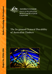 Market Knowledge & Development Project No. PN04.1004 The In-ground Natural Durability of Australian Timbers