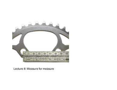 Lecture 8: Measure for measure  Last time •  We finished our discussion of the A/B tests performed by the New York Times -Along the way we looked at how transformations can help us “see” data better