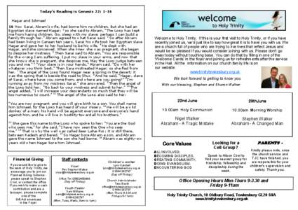 Today’s Reading is Genesis 22: 1-16 Hagar and Ishmael 16 Now Sarai, Abram’s wife, had borne him no children. But she had an Egyptian slave named Hagar; 2 so she said to Abram, “The Lord has kept me from having chil