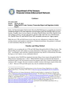 Guidance FIN-2012-G002 Issued: March 29, 2012 Subject: Filing FinCEN’s new Currency Transaction Report and Suspicious Activity Report Today, the Financial Crimes Enforcement Network (FinCEN) began to accept the new Cur