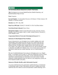 WATER RESOURCES RESEARCH GRANT PROPOSAL Title: Development of an Accurate Rainfall Data Base, Rainfall Climatology, and Rainfall Distribution Maps for Guam Focus Categories: Keyword Numbers: 18 (Atmospheric Processes), 4