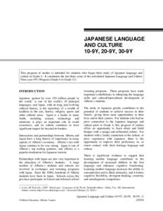 JAPANESE LANGUAGE AND CULTURE 10-9Y, 20-9Y, 30-9Y This program of studies is intended for students who began their study of Japanese language and culture in Grade 4. It constitutes the last three years of the articulated