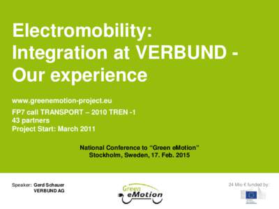 Electromobility: Integration at VERBUND Our experience www.greenemotion-project.eu FP7 call TRANSPORT – 2010 TRENpartners Project Start: March 2011