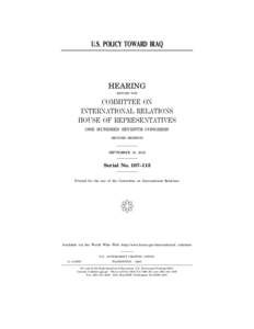 U.S. POLICY TOWARD IRAQ  HEARING BEFORE THE  COMMITTEE ON