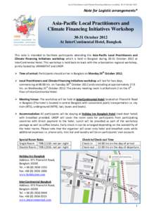 Local Practitioners and Climate Financing Initiatives workshopOctoberNote for Logistic arrangements* Asia-Pacific Local Practitioners and Climate Financing Initiatives Workshop