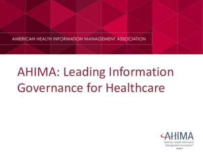 AHIMA: Leading Information Governance for Healthcare