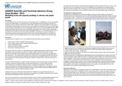 A case study series published by the UNISDR Scientific and Technical Advisory Group  UNISDR Scientific and Technical Advisory Group Case Studies[removed]Modelling tools and capacity building in climate and public health