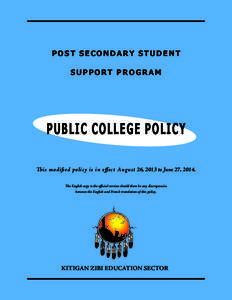 POST SECONDARY STUDENT SUPPORT PROGRAM PUBLIC COLLEGE POLICY This modified policy is in effect August 26, 2013 to June 27, 2014. The English copy is the official version should there be any discrepancies