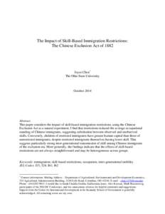 The Impact of Skill-Based Immigration Restrictions: The Chinese Exclusion Act of 1882 Joyce Chen* The Ohio State University