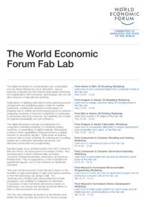 The World Economic Forum Fab Lab The digital revolutions in communication and computation are now being followed by one in fabrication. Just as personal computers and the Internet empowered individuals and organizations 