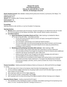 Olympia Film Society Board Meeting Minutes February 25, 2014 6:00 PM to 7:15 PM MIXX 96, 119 Washington Street NE Board members present: Marc Baldwin, Audrey Henley (Executive Director), Lisa Hurwitz, Dick Meyer, Tim Swe
