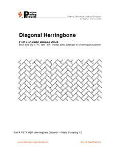 Diagonal Herringbone 4’ x 8’ x ¼” plastic stamping stencil Brick Size 3⅝” x 7¾” with .375” mortar joints arranged in a herringbone pattern.