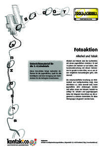 Fotoaktion Alkohol und Tabak Unterrichtsmaterial für die 5.-8.Schulstufe Diese Foto-Aktion bringt mehrerlei: Reflexion für die Jugendlichen, Spaß für alle Beteiligten und eine Anregung zum Nachdenken für die befragt