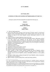ACT No[removed]of 21 October 2011, on Residence of Aliens and Amendment and Supplementation of Certain Acts  National Council of the Slovak Republic has adopted the following Act: