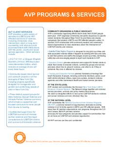 AVP PROGRAMS & SERVICES 24/7 CLIENT SERVICES AVP provides a wide variety of services to LGBTQ and HIVaffected survivors of violence, including immediate crisis intervention; short or long-term