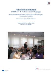 Fotodokumentation  ROSEMAN – 4. Treffen der Arbeitsgruppe Ministerium für Verkehr, Bau und regionale Entwicklung der Slowakischen Republik Námestie slobody č.6, [removed]Bratislava