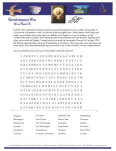 Revolutionary War Word Search In 1775, the Continental Congress asked George Washington to serve as the Commander in Chief of the Continental Army. He led the army for eight years. Many battles, both large and small, wer