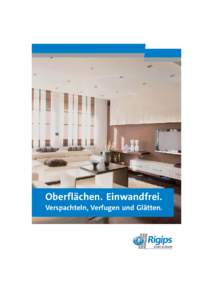 Oberflächen. Einwandfrei. Verspachteln, Verfugen und Glätten. © Saint-Gobain Rigips Austria GesmbH 2. Auflage, Februar 2012 Alle Angaben dieser Druckschrift entsprechen dem neuesten Stand der