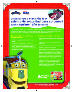 Consejos sobre la elección de un  asiento de seguridad para automóvil durante el primer año de su bebé El lugar más seguro para su bebé es el asiento trasero, en un asiento de seguridad mirando hacia atrás. Los as