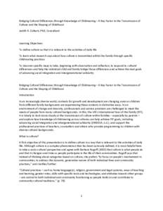 Bridging Cultural Differences through Knowledge of Childrearing – A Key Factor in the Transmission of Culture and the Shaping of Childhood Judith A. Colbert, PhD, Consultant Learning Objectives To define culture so tha