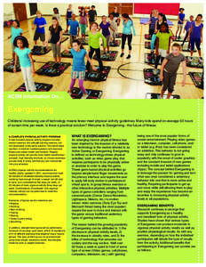 ACSM Information On…  Exergaming Childrens’ increasing use of technology means fewer meet physical activity guidelines. Many kids spend on average 50 hours of screen time per week. Is there a practical solution? Welc