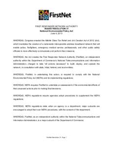 FIRST RESPONDER NETWORK AUTHORITY BOARD RESOLUTION 31 National Environmental Policy Act June 4, 2013 WHEREAS, Congress enacted the Middle Class Tax Relief and Job Creation Act of[removed]Act), which mandates the creation o