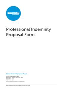 Professional Indemnity Proposal Form Solution Underwriting Agency Pty Ltd Level 5, 289 Flinders Lane Melbourne, Victoria. Australia 3000