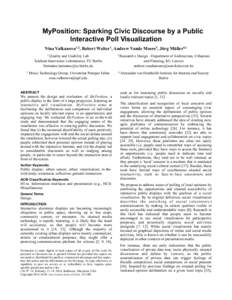 MyPosition: Sparking Civic Discourse by a Public Interactive Poll Visualization Nina Valkanova1,2, Robert Walter1, Andrew Vande Moere3, Jörg Müller4,1 1  Quality and Usability Lab