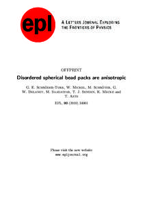 OFFPRINT  Disordered spherical bead packs are anisotropic ¨ der-Turk, W. Mickel, M. Schro ¨ ter, G. G. E. Schro