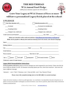 THE RED THREAD WIA Annual Fund Pledge 100%	
  of	
  your	
  donation	
  supports	
  the	
  WIA	
  students!	
   Leave Your Legacy at WIA! Donors of $100 or more   will have a personalized Legacy Brick placed at
