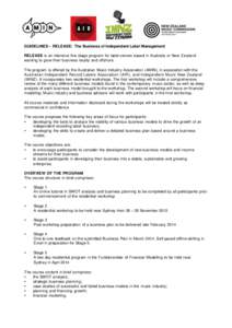 GUIDELINES - RELEASE: The Business of Independent Label Management RELEASE is an intensive five stage program for label owners based in Australia or New Zealand wanting to grow their business locally and offshore. The pr