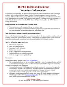 IUPUI HONORS COLLEGE Volunteer Information To maintain your scholarship, the Honors College requires that scholars volunteer at least 10 hours per academic year with the exception of Bepko Scholars, who must complete 10 