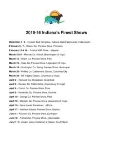 Indiana’s Finest Shows December 4 - 6 – Hoosier Beef Congress, Indiana State Fairgrounds, Indianapolis February 6 - 7 – Gibson Co. Preview Show, Princeton February 13 & 14 – Purdue AGR Show, Lafayette Mar