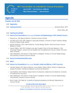 HPV Vaccination as a Model for Cancer Prevention July 24, 2012 • San Francisco, California Hilton Financial District • Jackson Room Agenda Tuesday July 24, 2012