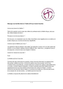 Message Journée Mondiale du Théâtre 2016 par Anatoli Vassiliev  Avons-nous besoin du théâtre ? Telle est la question que se pose des milliers de professionnels du théâtre déçus, ainsi que des millions lassés de