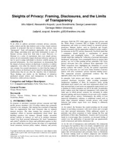 Sleights of Privacy: Framing, Disclosures, and the Limits of Transparency Idris Adjerid, Alessandro Acquisti, Laura Brandimarte, George Loewenstein Carnegie Mellon University {iadjerid, acquisti, lbrandim, gl20}@andrew.c