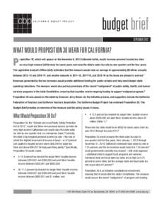 budget brief JUNE2012 2005 SEPTEMBER  WHAT WOULD PROPOSITION 30 MEAN FOR CALIFORNIA?