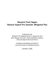 Wasatch Front Region Natural Hazard Pre-Disaster Mitigation Plan Produced by the Wasatch Front Regional Council in conjunction with Davis, Morgan, Salt Lake, Tooele and Weber Counties,
