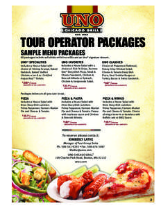 TOUR OPERATOR PACKAGES SAMPLE MENU PACKAGES All packages include soft drinks with free refills and an Uno® signature dessert.  UNO® SPECIALTIES