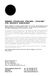 WERNER DÜGGELINS ZÜRCHER „VOLPONE“ FÜR NESTROY NOMINIERT Werner Düggelins „Volpone“-Inszenierung, die in der letzten Spielzeit am Schauspielhaus Zürich aufgeführt wurde, ist am heutigen Donnerstag für den 