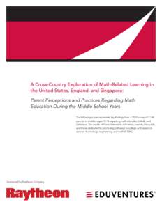 A Cross-Country Exploration of Math-Related Learning in the United States, England, and Singapore: Parent Perceptions and Practices Regarding Math Education During the Middle School Years The following paper represents k