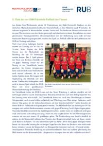 3. Platz bei der DHM Kleinfeld-Fußball der Frauen Am letzten Juni-Wochenende reisten 10 Studentinnen der Ruhr-Universität Bochum zu den deutschen Hochschulmeisterschaften im Frauenfußball auf dem Kleinfeld nach Wiesba