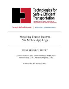 Modeling Transit Patterns Via Mobile App Logs FINAL RESEARCH REPORT Anthony Tomasic (PI), Aaron Steinfeld (CO-PI), John Zimmerman (CO-PI), Afsaneh Doryab (CO-PI)