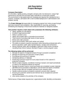 Job Description Project Manager Company Description An innovative, rapidly growing, energetic company who manufacturers’ unique high performance concrete and concrete repair materials for construction markets. The envi