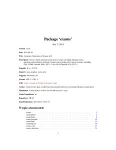 Package ‘exams’ July 2, 2014 Version[removed]Date[removed]Title Automatic Generation of Exams in R Description Sweave-based automatic generation of exams including multiple-choice