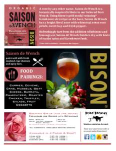 A	
  rose	
  by	
  any	
  other	
  name,	
  Saison	
  de	
  Wench	
  is	
  a	
   botanically-­‐inspired	
  tribute	
  to	
  our	
  beloved	
  Beer	
   Wench.	
  Using	
  Bison’s	
  gold	
  medal